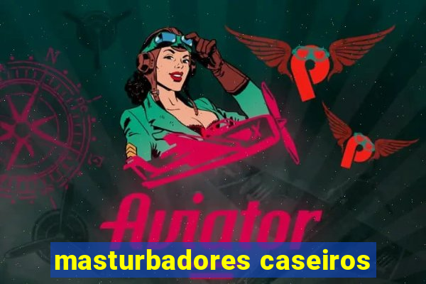 masturbadores caseiros